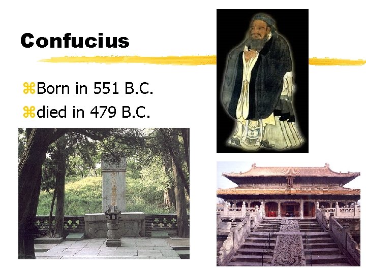 Confucius z. Born in 551 B. C. zdied in 479 B. C. 