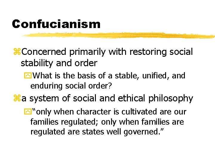 Confucianism z. Concerned primarily with restoring social stability and order y. What is the
