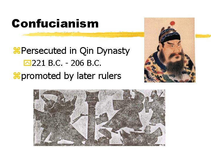 Confucianism z. Persecuted in Qin Dynasty y 221 B. C. - 206 B. C.
