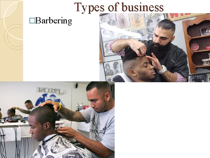 Types of business �Barbering 