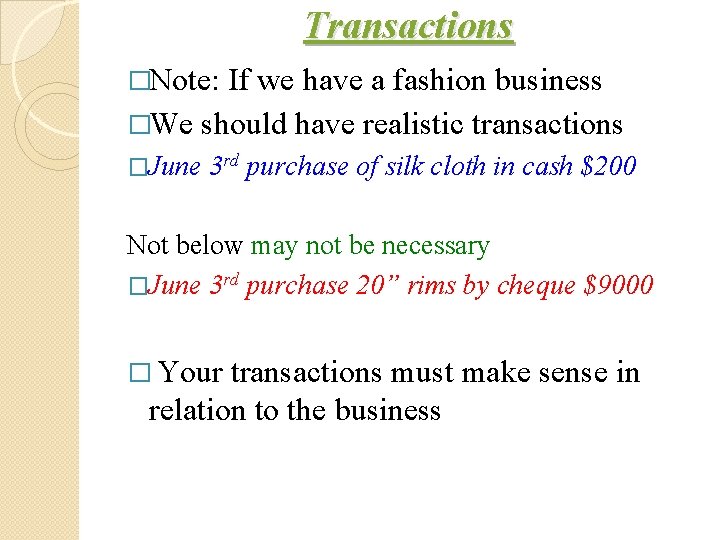 Transactions �Note: If we have a fashion business �We should have realistic transactions �June