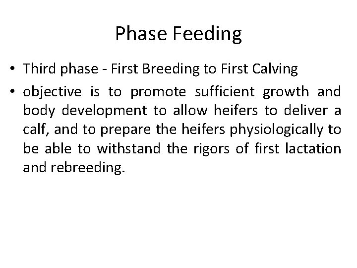 Phase Feeding • Third phase - First Breeding to First Calving • objective is