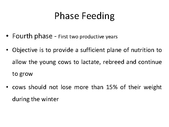 Phase Feeding • Fourth phase - First two productive years • Objective is to