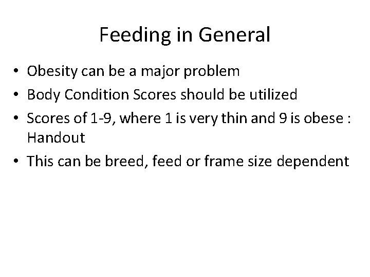 Feeding in General • Obesity can be a major problem • Body Condition Scores