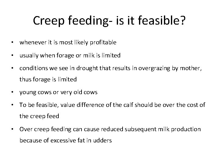 Creep feeding- is it feasible? • whenever it is most likely profitable • usually