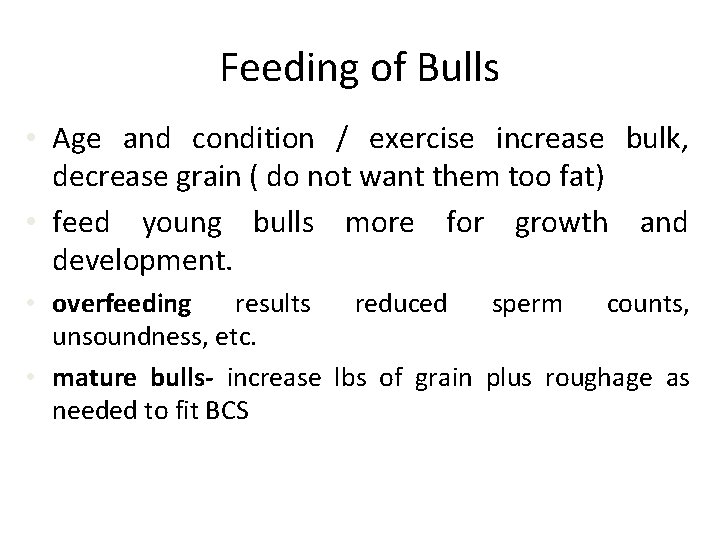 Feeding of Bulls • Age and condition / exercise increase bulk, decrease grain (