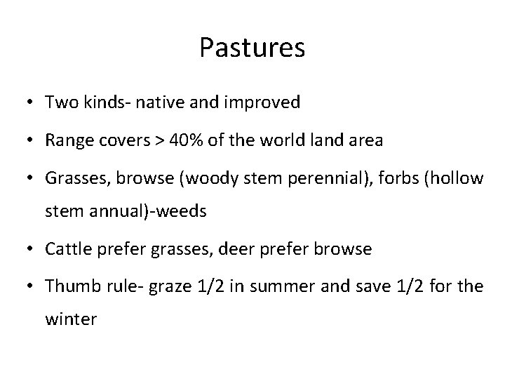 Pastures • Two kinds- native and improved • Range covers > 40% of the