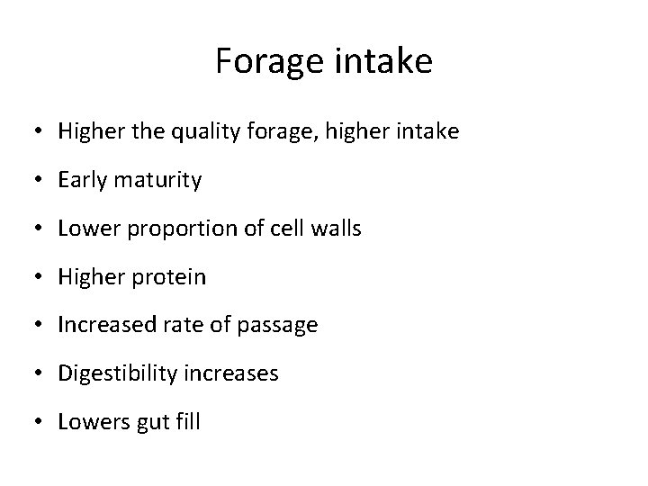 Forage intake • Higher the quality forage, higher intake • Early maturity • Lower