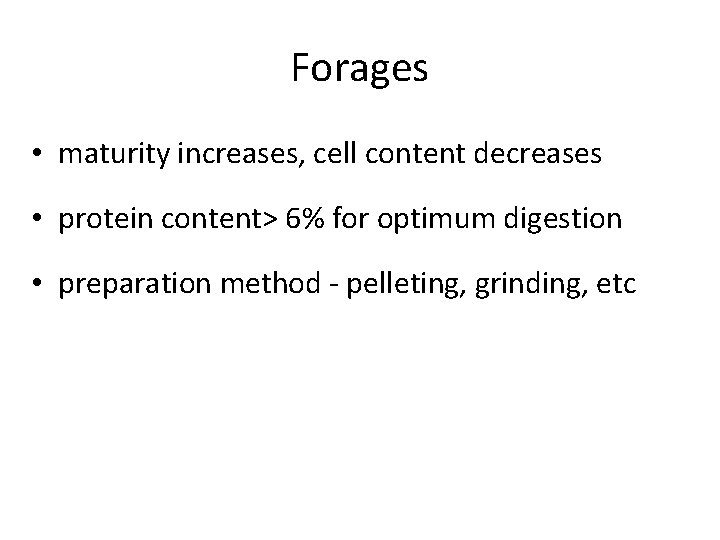 Forages • maturity increases, cell content decreases • protein content> 6% for optimum digestion