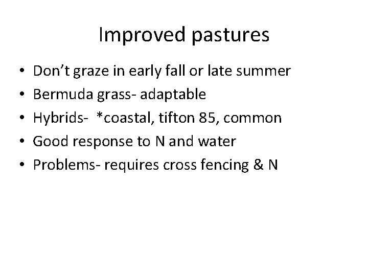 Improved pastures • • • Don’t graze in early fall or late summer Bermuda