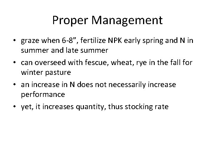 Proper Management • graze when 6 -8”, fertilize NPK early spring and N in