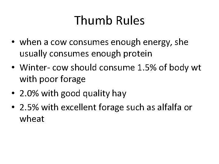 Thumb Rules • when a cow consumes enough energy, she usually consumes enough protein