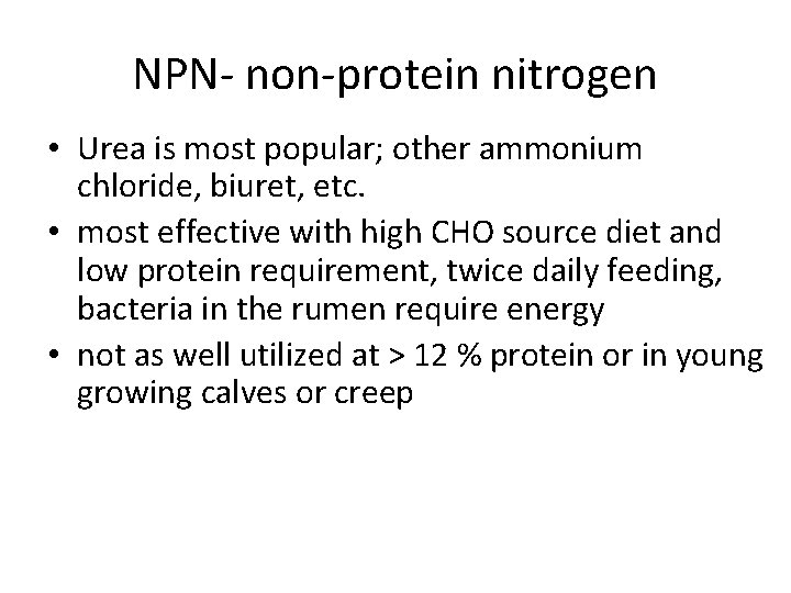 NPN- non-protein nitrogen • Urea is most popular; other ammonium chloride, biuret, etc. •