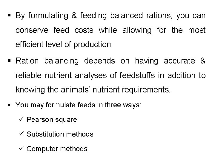 § By formulating & feeding balanced rations, you can conserve feed costs while allowing