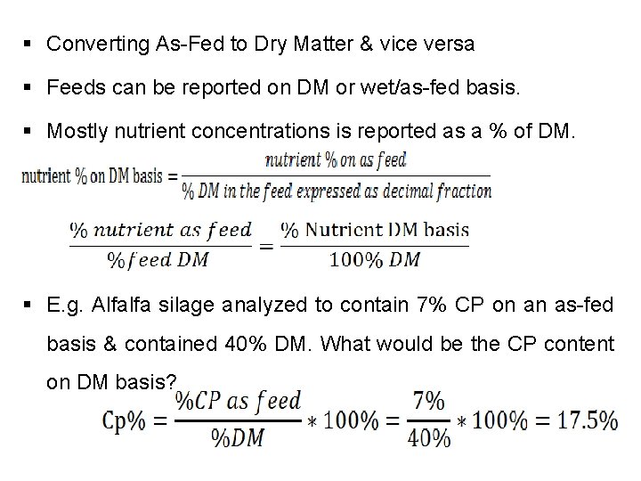 § Converting As-Fed to Dry Matter & vice versa § Feeds can be reported