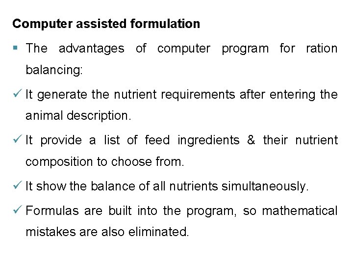 Computer assisted formulation § The advantages of computer program for ration balancing: ü It