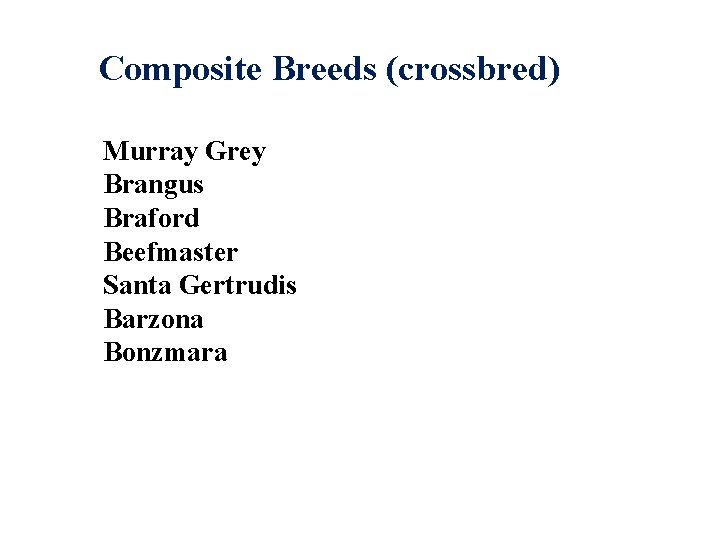 Composite Breeds (crossbred) Murray Grey Brangus Braford Beefmaster Santa Gertrudis Barzona Bonzmara 