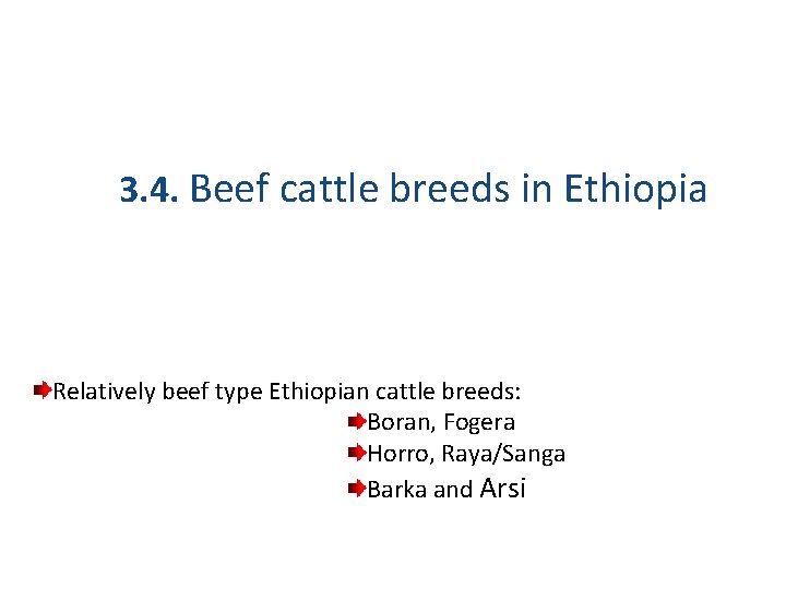 3. 4. Beef cattle breeds in Ethiopia Relatively beef type Ethiopian cattle breeds: Boran,