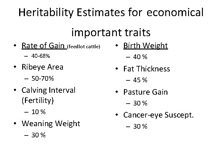 Heritability Estimates for economical important traits • Rate of Gain (feedlot cattle) – 40