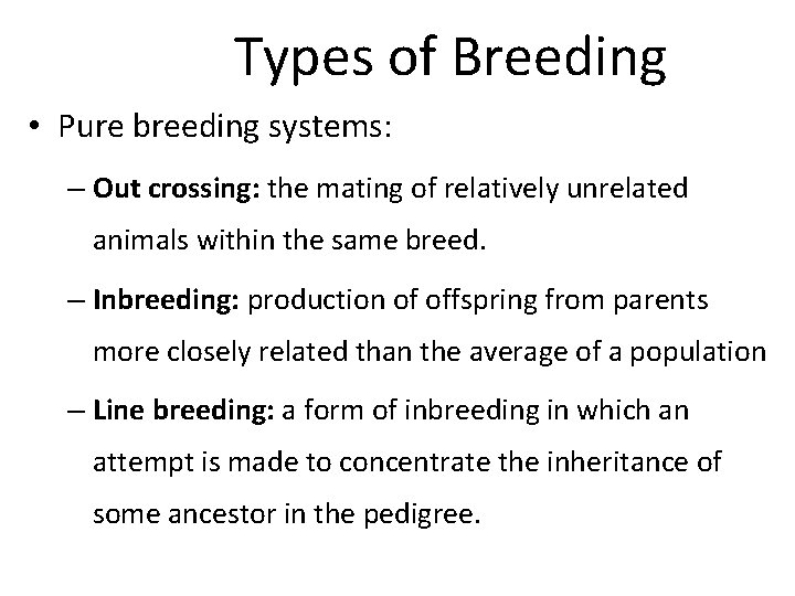 Types of Breeding • Pure breeding systems: – Out crossing: the mating of relatively