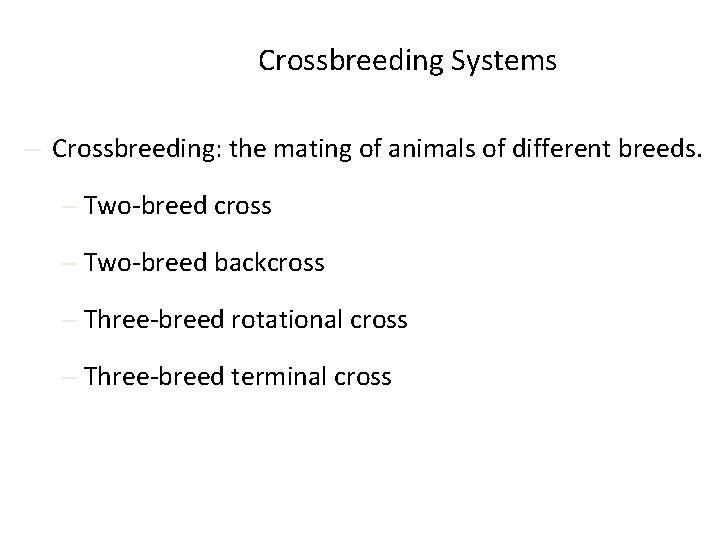 Crossbreeding Systems – Crossbreeding: the mating of animals of different breeds. – Two-breed cross