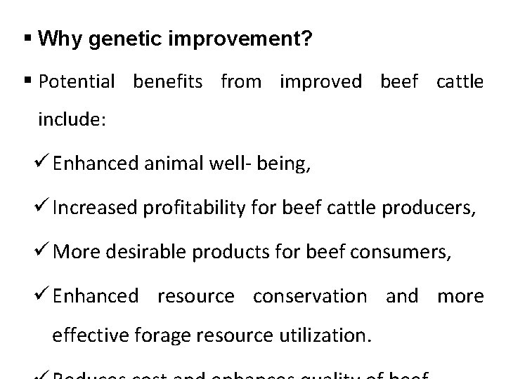 § Why genetic improvement? § Potential benefits from improved beef cattle include: ü Enhanced