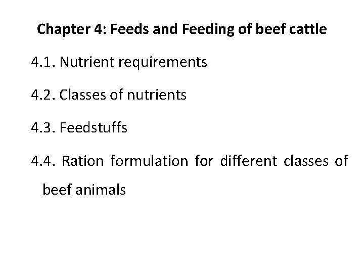 Chapter 4: Feeds and Feeding of beef cattle 4. 1. Nutrient requirements 4. 2.