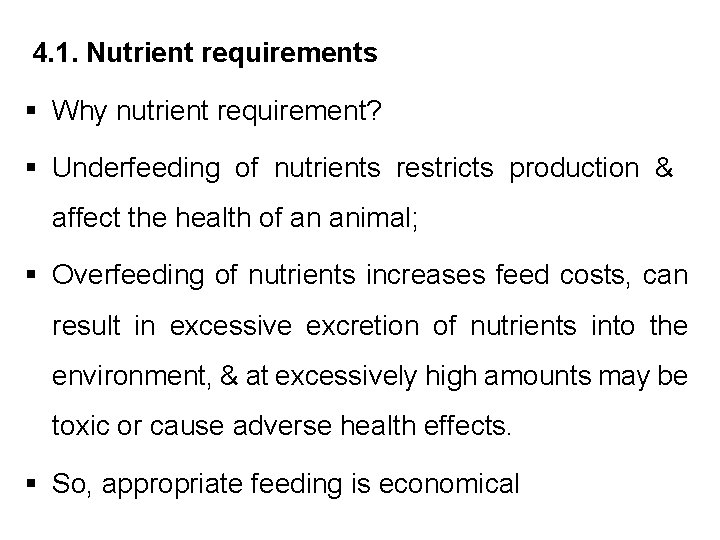 4. 1. Nutrient requirements § Why nutrient requirement? § Underfeeding of nutrients restricts production
