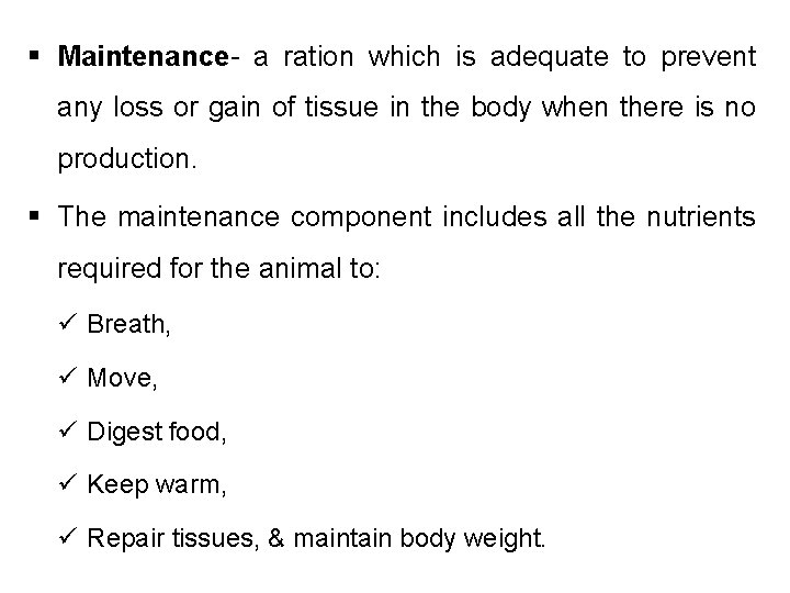 § Maintenance- a ration which is adequate to prevent any loss or gain of