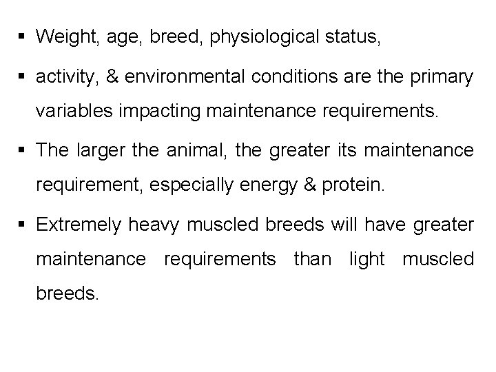 § Weight, age, breed, physiological status, § activity, & environmental conditions are the primary