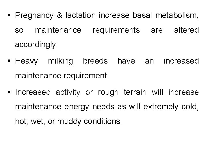 § Pregnancy & lactation increase basal metabolism, so maintenance requirements are altered accordingly. §
