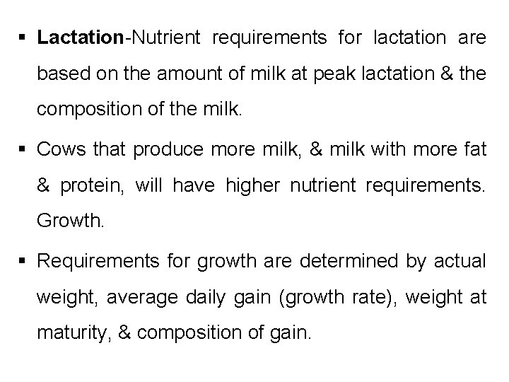 § Lactation-Nutrient requirements for lactation are based on the amount of milk at peak