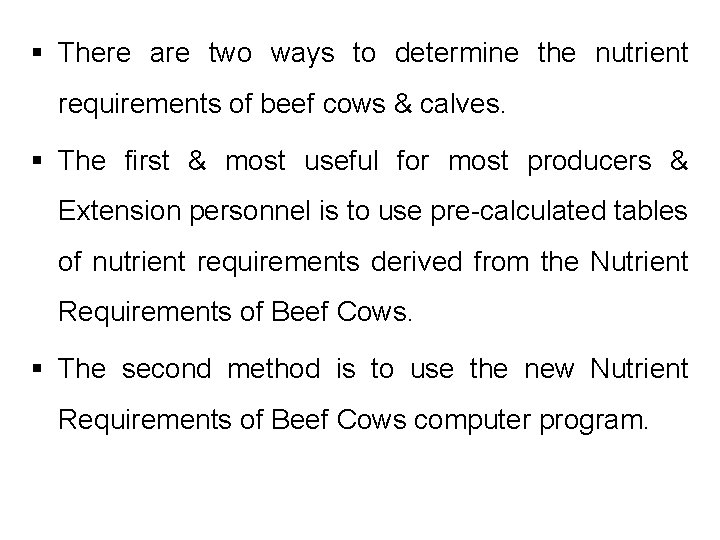 § There are two ways to determine the nutrient requirements of beef cows &