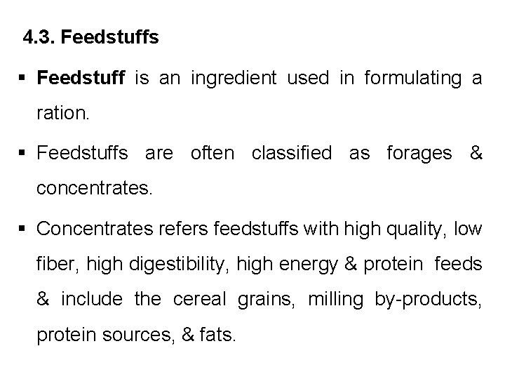 4. 3. Feedstuffs § Feedstuff is an ingredient used in formulating a ration. §