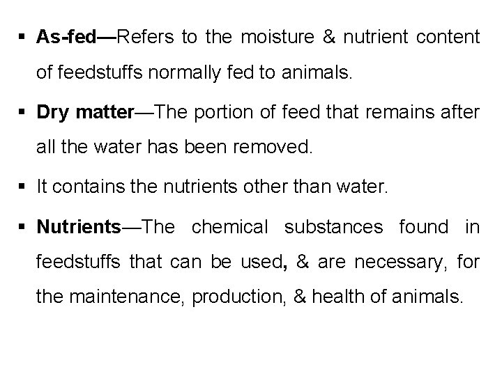 § As-fed—Refers to the moisture & nutrient content of feedstuffs normally fed to animals.