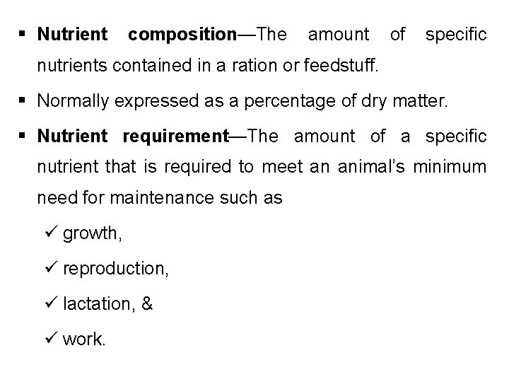 § Nutrient composition—The amount of specific nutrients contained in a ration or feedstuff. §