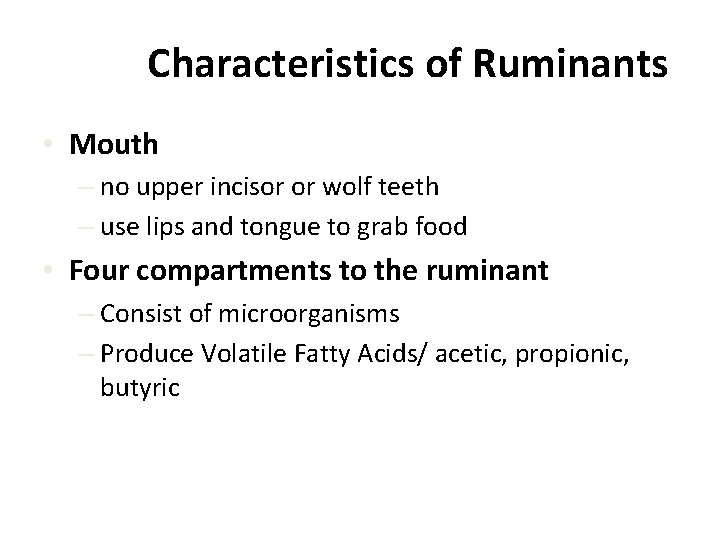 Characteristics of Ruminants • Mouth – no upper incisor or wolf teeth – use