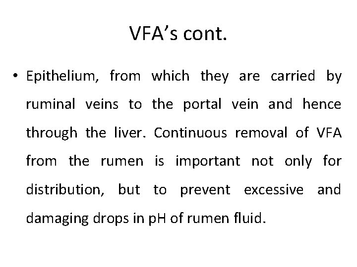 VFA’s cont. • Epithelium, from which they are carried by ruminal veins to the