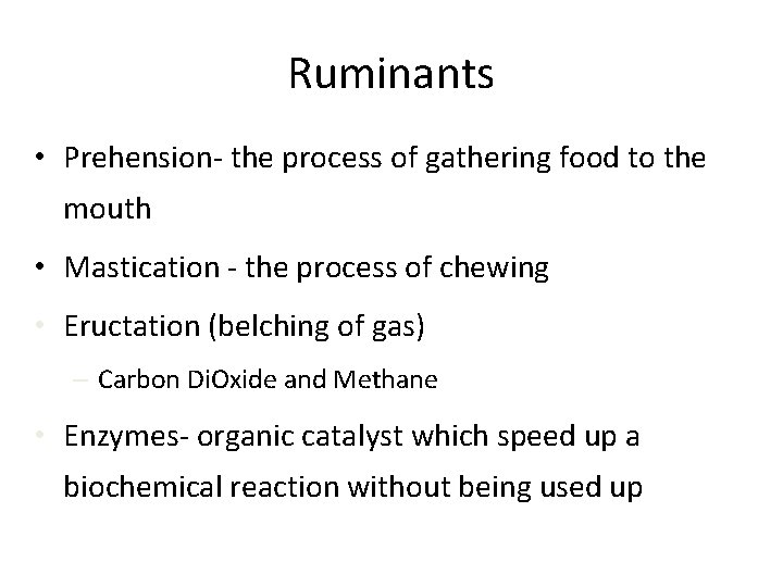 Ruminants • Prehension- the process of gathering food to the mouth • Mastication -