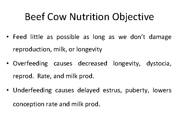 Beef Cow Nutrition Objective • Feed little as possible as long as we don’t