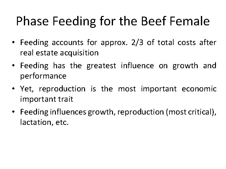 Phase Feeding for the Beef Female • Feeding accounts for approx. 2/3 of total