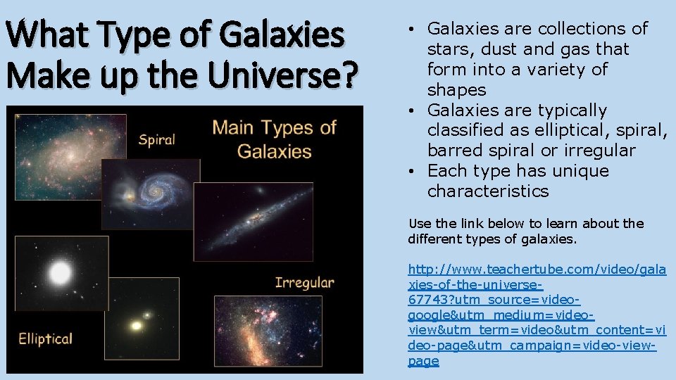 What Type of Galaxies Make up the Universe? • Galaxies are collections of stars,