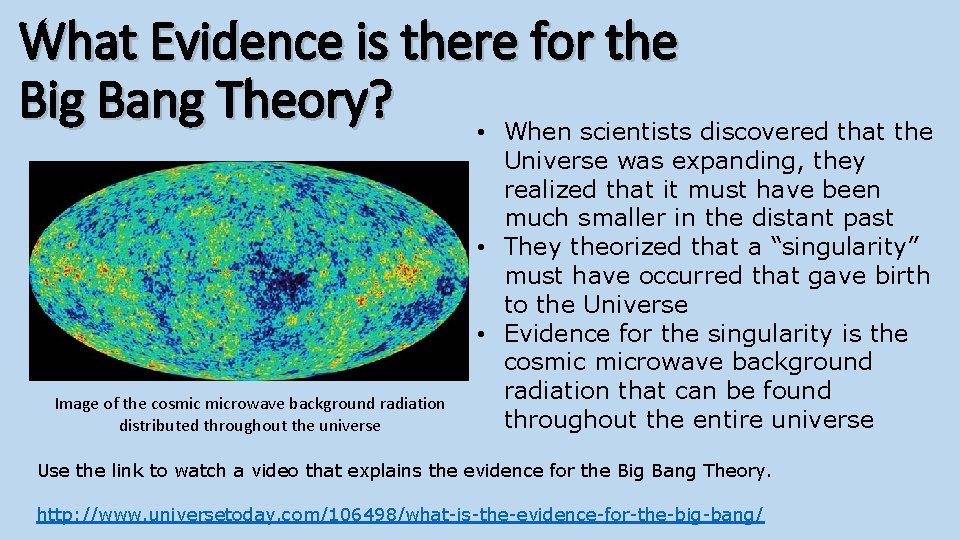 What Evidence is there for the Big Bang Theory? • When scientists discovered that