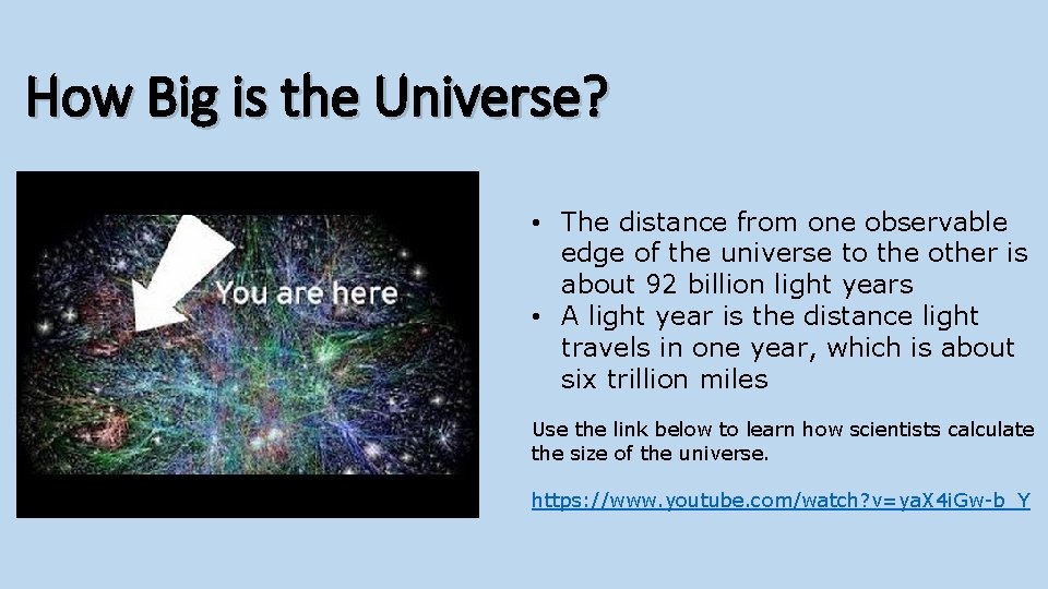 How Big is the Universe? • The distance from one observable edge of the