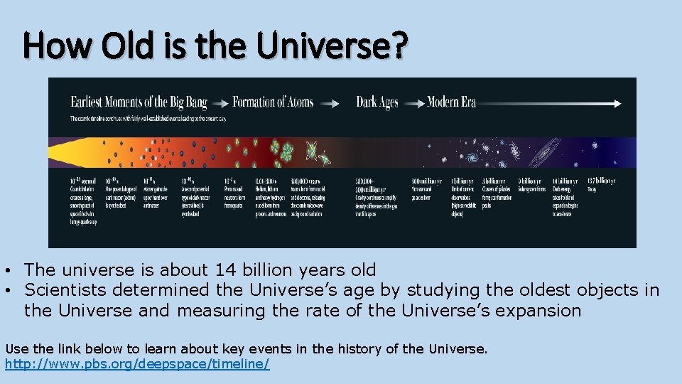 How Old is the Universe? • The universe is about 14 billion years old