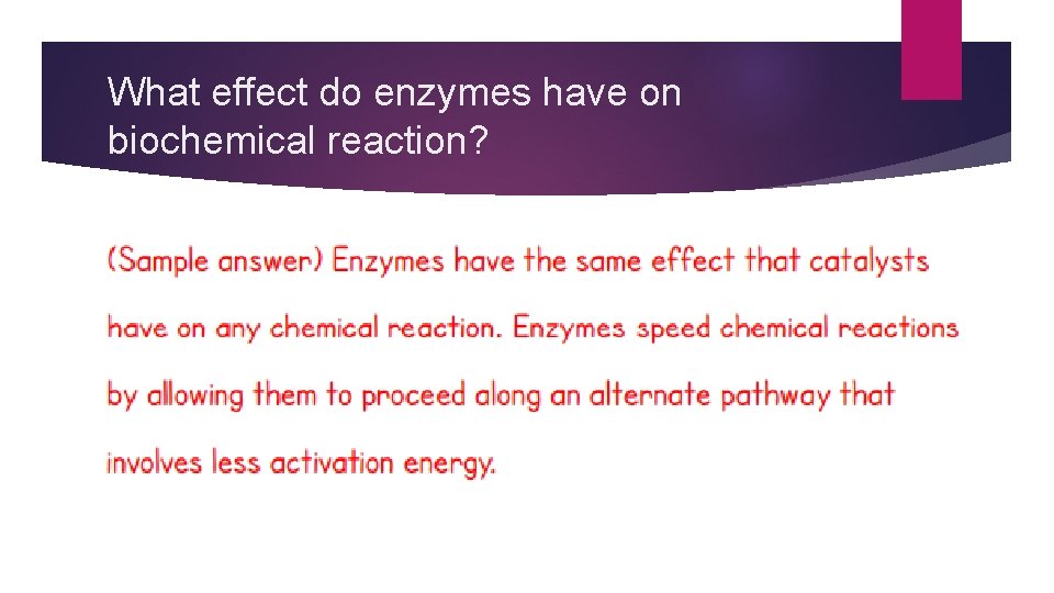 What effect do enzymes have on biochemical reaction? 