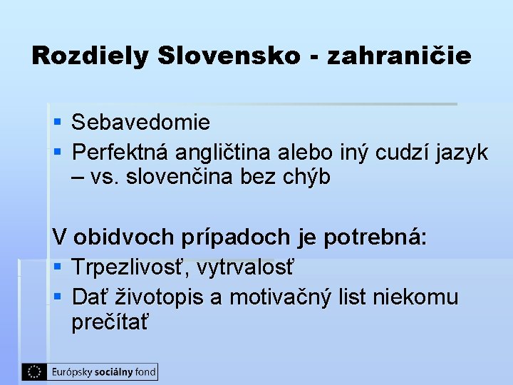 Rozdiely Slovensko - zahraničie § Sebavedomie § Perfektná angličtina alebo iný cudzí jazyk –