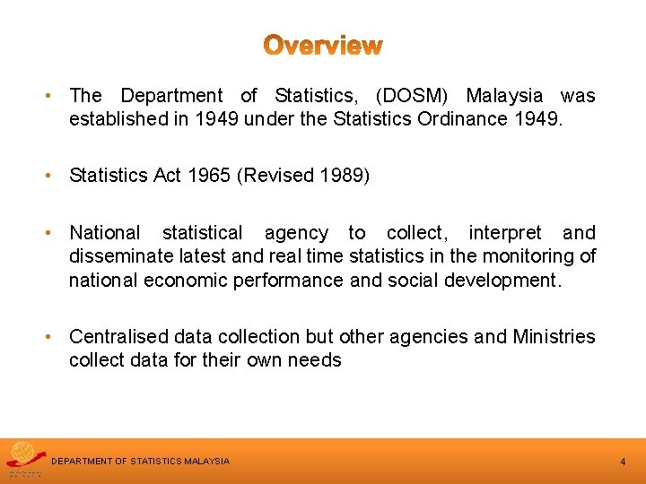  • The Department of Statistics, (DOSM) Malaysia was established in 1949 under the