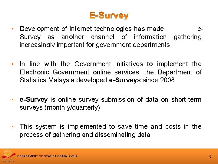  • Development of Internet technologies has made e. Survey as another channel of
