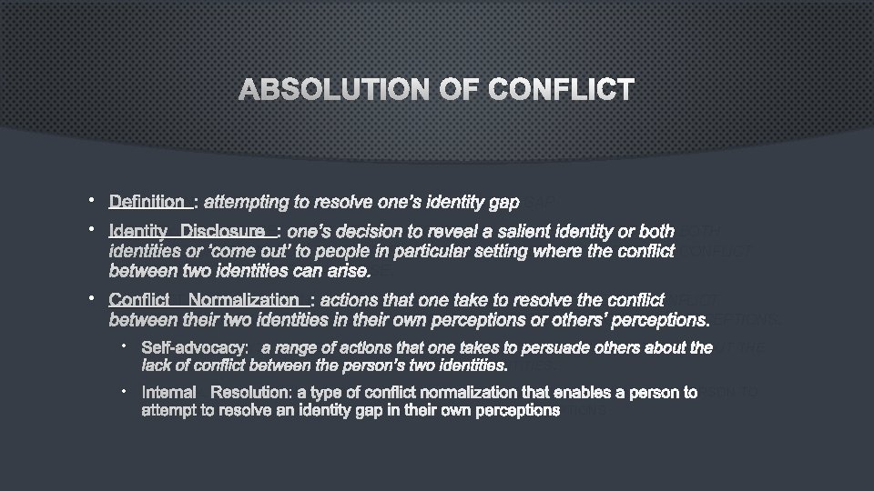 ABSOLUTION OF CONFLICT • DEFINITION: ATTEMPTING TO RESOLVE ONE’S IDENTITY GAP • IDENTITY DISCLOSURE: